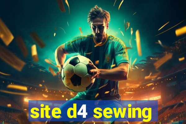 site d4 sewing